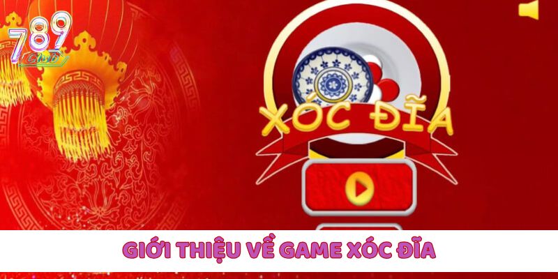 Giới thiệu một vài nét khái quát về trò chơi Xóc Đĩa
